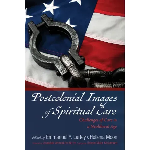 Postcolonial Images of Spiritual Care: Challenges of Care in a Neoliberal Age - Hardcover