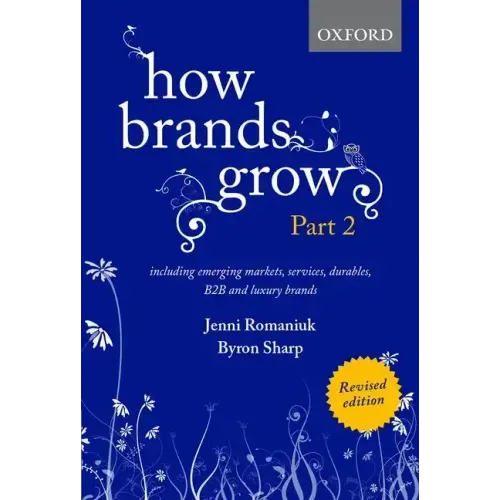How Brands Grow 2 Revised Edition: Including Emerging Markets, Services, Durables, B2B and Luxury Brands - Hardcover