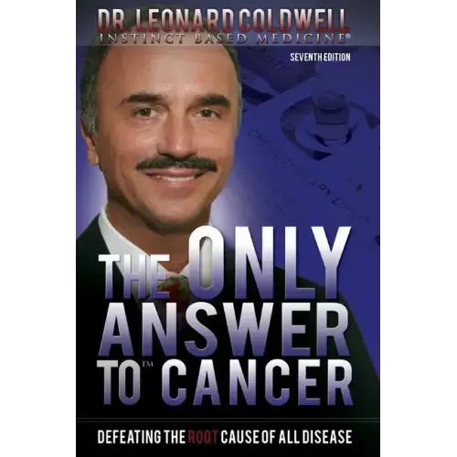 The Only Answer to Cancer: Defeating the Root Cause of All Disease - Paperback