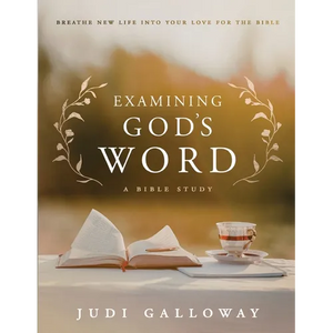 Examining God's Word: Breathe New Life Into Your Love for the Bible - Paperback