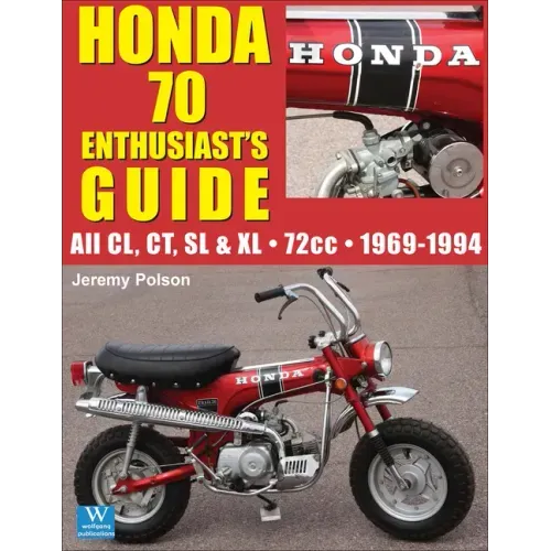 Honda 70 Enthusiast's Guide: All CL, CT, SL, & XL 72cc models 1969-1994 - Paperback