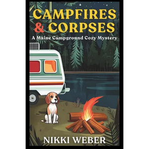 Campfires & Corpses: A Maine Campground Cozy Mystery - Paperback
