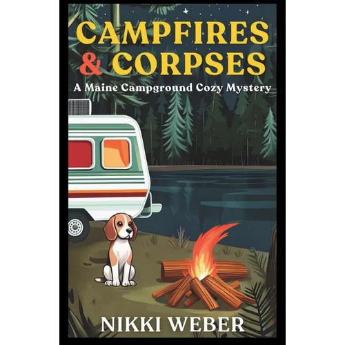Campfires & Corpses: A Maine Campground Cozy Mystery - Paperback
