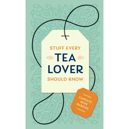 Stuff Every Tea Lover Should Know - Hardcover