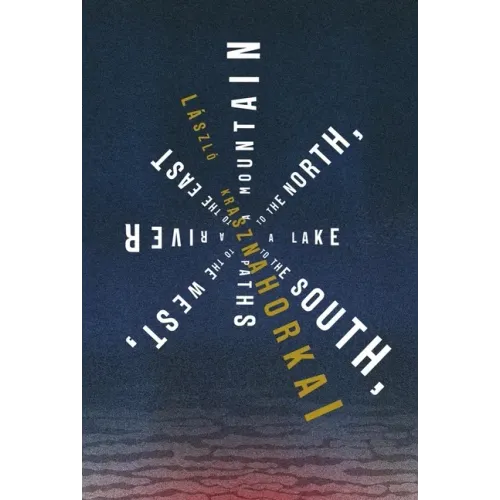 A Mountain to the North, a Lake to the South, Paths to the West, a River to the East - Paperback