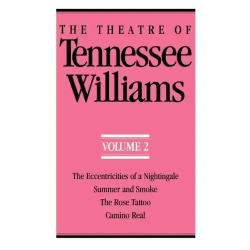 The Theatre of Tennessee Williams Volume II: The Eccentricities of a Nightingale, Summer and Smoke, the Rose Tattoo, Camino Real - Paperback