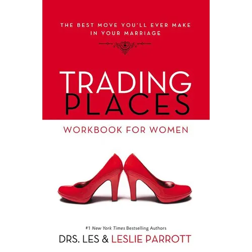 Trading Places Workbook for Women: The Best Move You'll Ever Make in Your Marriage - Paperback