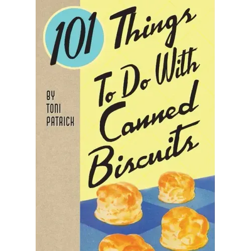 101 Things To Do With Canned Biscuits - Paperback