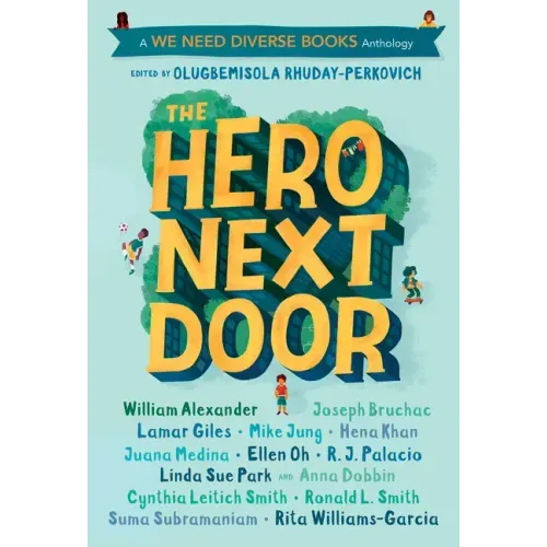 The Hero Next Door: A We Need Diverse Books Anthology - Paperback