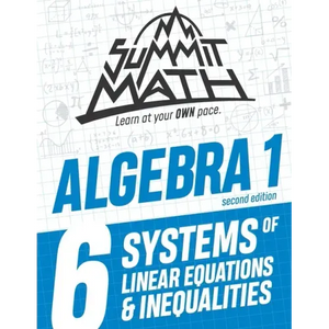 Summit Math Algebra 1 Book 6: Systems of Linear Equations and Inequalities - Paperback