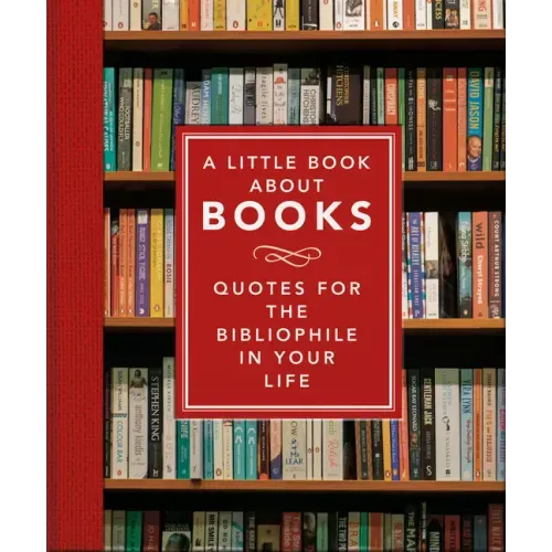 A Little Book about Books: Quotes for the Bibliophile in Your Life - Hardcover