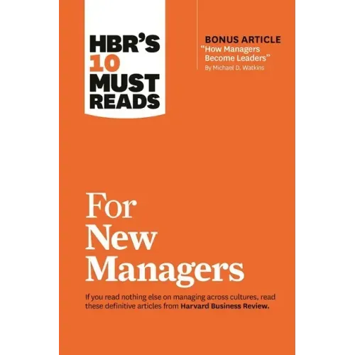 Hbr's 10 Must Reads for New Managers (with Bonus Article "How Managers Become Leaders" by Michael D. Watkins) (Hbr's 10 Must Reads) - Paperback