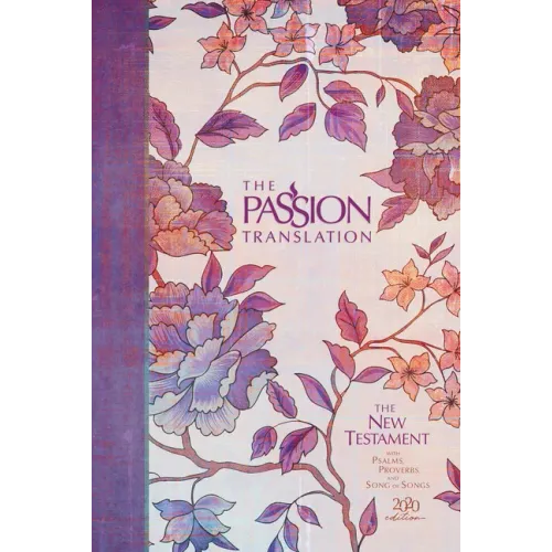 The Passion Translation New Testament (2020 Edition) Hc Peony: With Psalms, Proverbs and Song of Songs - Hardcover