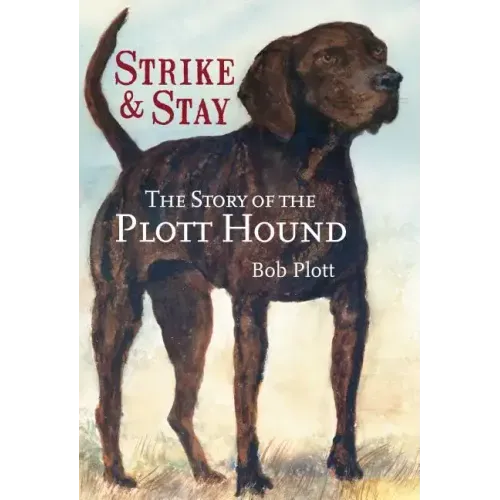 The Story of the Plott Hound: Strike & Stay - Paperback