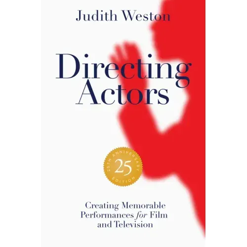 Directing Actors - 25th Anniversary Edition: Creating Memorable Performances for Film and Television - Paperback