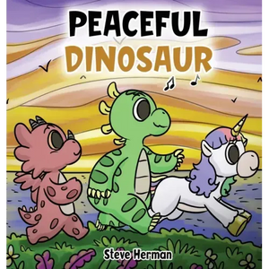 Peaceful Dinosaur: A Story about Peace and Mindfulness. - Hardcover