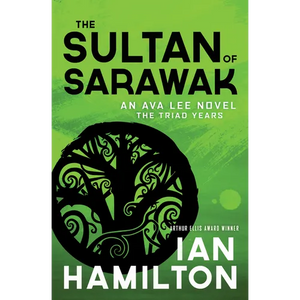 The Sultan of Sarawak: An Ava Lee Novel: The Triad Years - Paperback