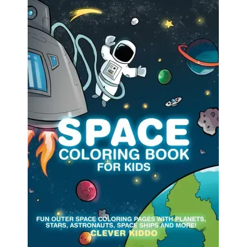 Space Coloring Book for Kids: Fun Outer Space Coloring Pages With Planets, Stars, Astronauts, Space Ships and More! - Paperback
