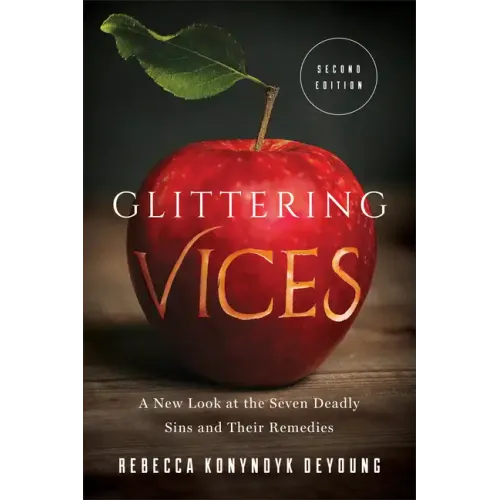 Glittering Vices: A New Look at the Seven Deadly Sins and Their Remedies - Paperback