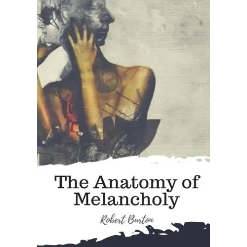 The Anatomy of Melancholy - Paperback
