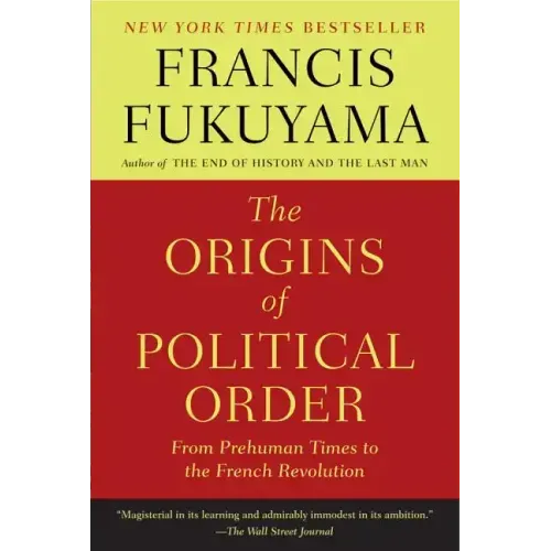 The Origins of Political Order: From Prehuman Times to the French Revolution - Paperback