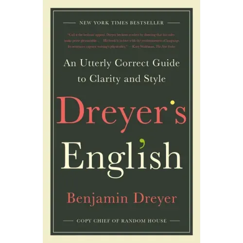 Dreyer's English: An Utterly Correct Guide to Clarity and Style - Paperback