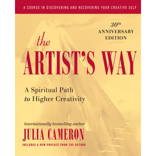 The Artist's Way: A Spiritual Path to Higher Creativity, 30th Anniversary Edition - Hardcover