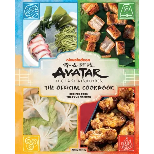 Avatar: The Last Airbender: The Official Cookbook: Recipes from the Four Nations