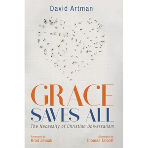 Grace Saves All: The Necessity of Christian Universalism - Hardcover