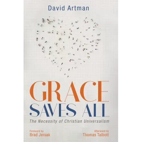 Grace Saves All: The Necessity of Christian Universalism - Hardcover
