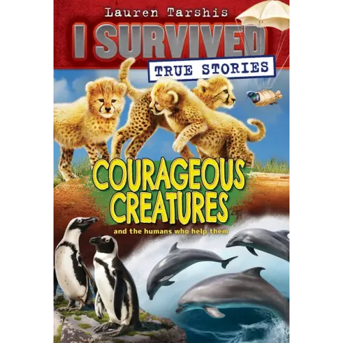 Courageous Creatures (I Survived True Stories #4): Volume 4 - Paperback