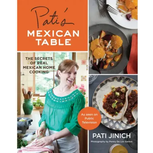 Pati's Mexican Table: The Secrets of Real Mexican Home Cooking - Hardcover