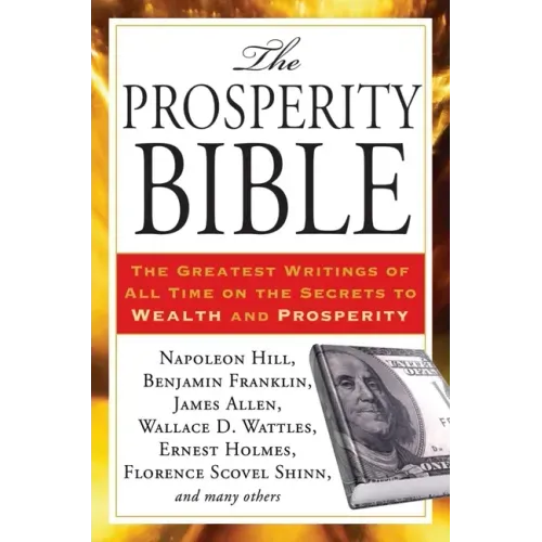 The Prosperity Bible: The Greatest Writings of All Time on the Secrets to Wealth and Prosperity - Paperback