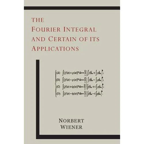The Fourier Integral and Certain of Its Applications - Paperback