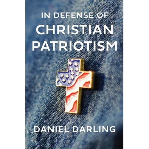 In Defense of Christian Patriotism - Hardcover