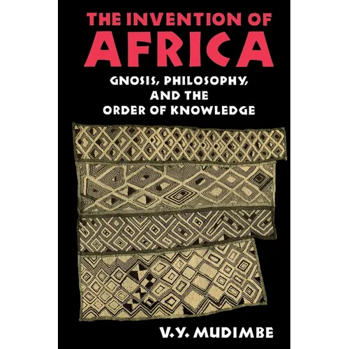 Invention of Africa: Gnosis, Philosophy, and the Order of Knowledge - Paperback