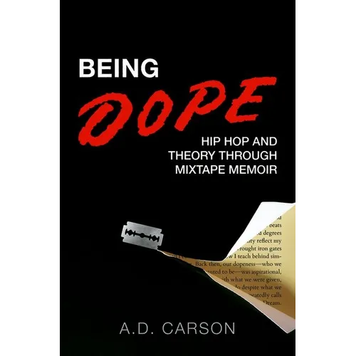 Being Dope: Hip Hop and Theory Through Mixtape Memoir - Paperback
