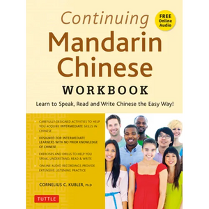 Continuing Mandarin Chinese Workbook: Learn to Speak, Read and Write Chinese the Easy Way! (Includes Online Audio) - Paperback