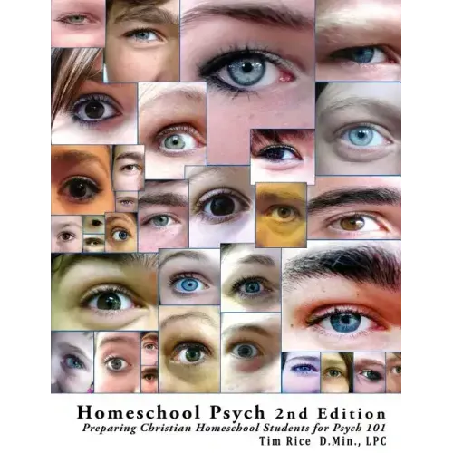 Homeschool Psych 2nd Edition: Preparing Christian Homeschool Students for Psych 101 - Paperback