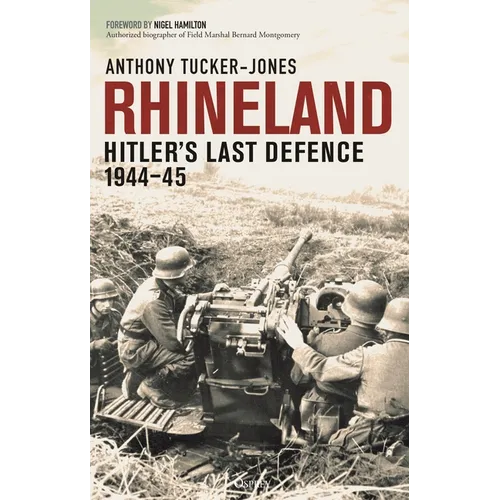 Rhineland: Hitler's Last Defence, 1944-45 - Hardcover