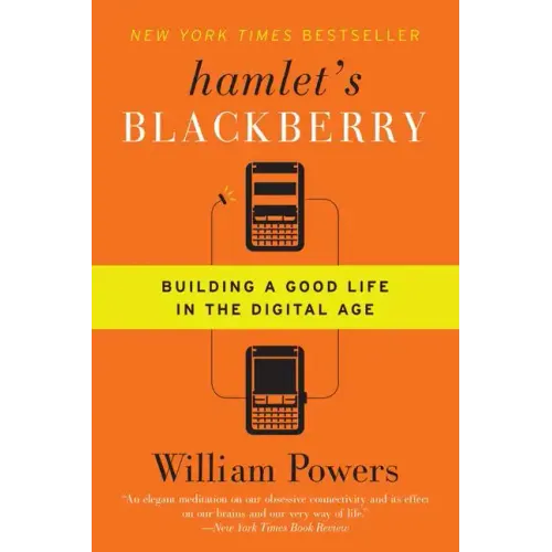 Hamlet's Blackberry: Building a Good Life in the Digital Age - Paperback
