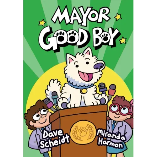 Mayor Good Boy: (A Graphic Novel) - Hardcover