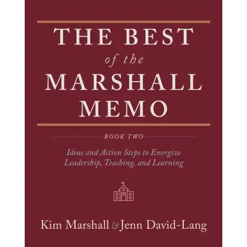 The Best of the Marshall Memo: Book Two: Ideas and Action Steps to Energize Leadership, Teaching, and Learning - Paperback