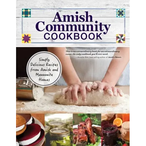 Amish Community Cookbook: Simply Delicious Recipes from Amish and Mennonite Homes - Paperback