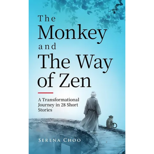 The Monkey and the Way of Zen: A Transformational Journey in 28 Short Stories-Embrace Mindfulness, Overcome Overthinking, Let Go, and Find Inner Peace - Hardcover