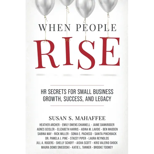 When People Rise: HR Secrets for Small Business Growth, Success, and Legacy - Paperback