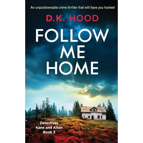 Follow Me Home: An unputdownable crime thriller that will have you hooked - Paperback