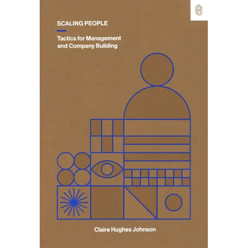 Scaling People: Tactics for Management and Company Building - Hardcover