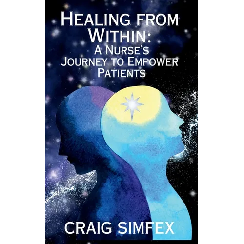 Healing From Within: A Nurse's Journey to Empower Patients - Paperback