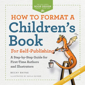 How to Format a Children's Book for Self-Publishing: A Step-by-Step Guide for First-Time Authors and Illustrators - Paperback